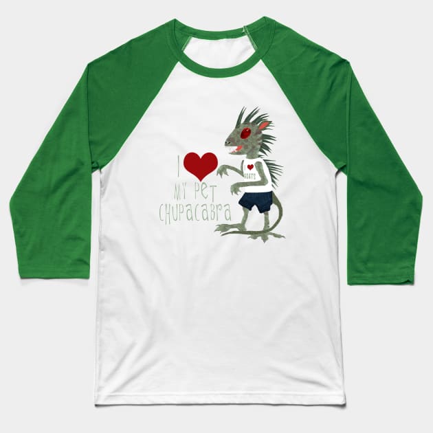 I Love My Pet Chupacabra Baseball T-Shirt by ahadden